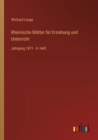Rheinische Blatter fur Erziehung und Unterricht : Jahrgang 1871 - 4. Heft - Book