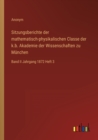Sitzungsberichte der mathematisch-physikalischen Classe der k.b. Akademie der Wissenschaften zu Munchen : Band II Jahrgang 1872 Heft 3 - Book
