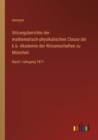 Sitzungsberichte der mathematisch-physikalischen Classe der k.b. Akademie der Wissenschaften zu Munchen : Band I Jahrgang 1871 - Book