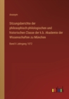 Sitzungsberichte der philosophisch-philologischen und historischen Classe der k.b. Akademie der Wissenschaften zu Munchen : Band II Jahrgang 1872 - Book