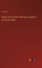 Bulletin de la Societe d'Agriculture, Sciences et Arts de Poligny - Book