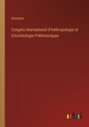 Congres International d'Anthropologie et d'Archeologie Prehistoriques - Book