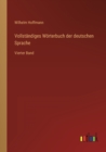 Vollstandiges Woerterbuch der deutschen Sprache : Vierter Band - Book
