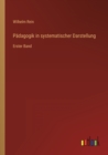 Padagogik in systematischer Darstellung : Erster Band - Book