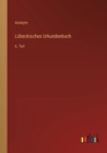 Lubeckisches Urkundenbuch : 6. Teil - Book