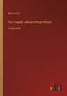 The Tragedy of Pudd'nhead Wilson : in large print - Book