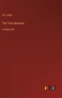 The Time Machine : in large print - Book