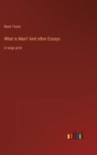 What is Man? And other Essays : in large print - Book