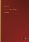 From the Earth to the Moon : in large print - Book