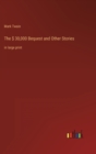 The $ 30,000 Bequest and Other Stories : in large print - Book
