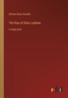 The Rise of Silas Lapham : in large print - Book