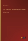 The Awakening and Selected Short Stories : in large print - Book