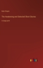 The Awakening and Selected Short Stories : in large print - Book
