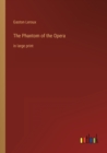 The Phantom of the Opera : in large print - Book