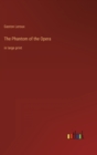 The Phantom of the Opera : in large print - Book