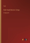Publi Vergili Maronis : Ecloga: in large print - Book