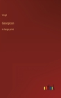 Georgicon : in large print - Book