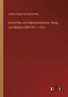 Inschriften von Nabuchodonosor, Koenig von Babylon (604-561 v. Chr.) - Book