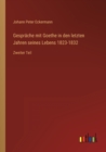 Gesprache mit Goethe in den letzten Jahren seines Lebens 1823-1832 : Zweiter Teil - Book