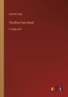 The Blue Fairy Book : in large print - Book