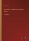 The Life and Adventures of Robinson Crusoe : in large print - Book