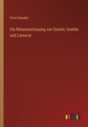 Die Naturanschauung von Darwin, Goethe und Lamarck - Book