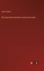 Die deutschen Kolonien (Land und Leute) - Book