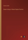 Steam Using or Steam Engine Practice - Book
