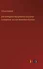 Die wichtigeren Nutzpflanzen und deren Erzeugnisse aus den deutschen Kolonien - Book