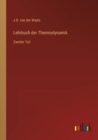 Lehrbuch der Thermodynamik : Zweiter Teil - Book