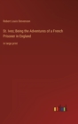St. Ives; Being the Adventures of a French Prisoner in England : in large print - Book