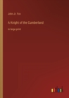 A Knight of the Cumberland : in large print - Book