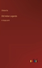 Old Indian Legends : in large print - Book