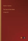 The Soul of the Indian : in large print - Book