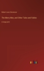 The Merry Men, and Other Tales and Fables : in large print - Book