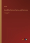 Hesiod, the Homeric Hymns, and Homerica : in large print - Book