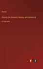 Hesiod, the Homeric Hymns, and Homerica : in large print - Book