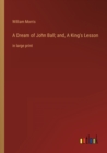 A Dream of John Ball; and, A King's Lesson : in large print - Book