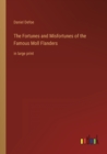 The Fortunes and Misfortunes of the Famous Moll Flanders : in large print - Book
