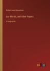 Lay Morals, and Other Papers : in large print - Book