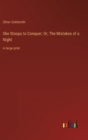 She Stoops to Conquer; Or, The Mistakes of a Night : in large print - Book