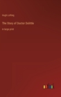 The Story of Doctor Dolittle : in large print - Book