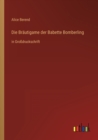 Die Brautigame der Babette Bomberling : in Grossdruckschrift - Book