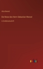 Die Reise des Herrn Sebastian Wenzel : in Grossdruckschrift - Book