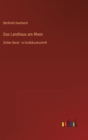Das Landhaus am Rhein : Dritter Band - in Grossdruckschrift - Book
