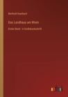 Das Landhaus am Rhein : Erster Band - in Grossdruckschrift - Book