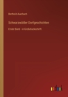 Schwarzwalder Dorfgeschichten : Erster Band - in Grossdruckschrift - Book