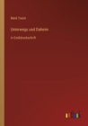 Unterwegs und Daheim : in Grossdruckschrift - Book