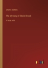 The Mystery of Edwin Drood : in large print - Book