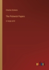 The Pickwick Papers : in large print - Book